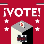 The word "vote" above a ballot box on a red background with the UNITE HERE Local 11 logo at the bottom