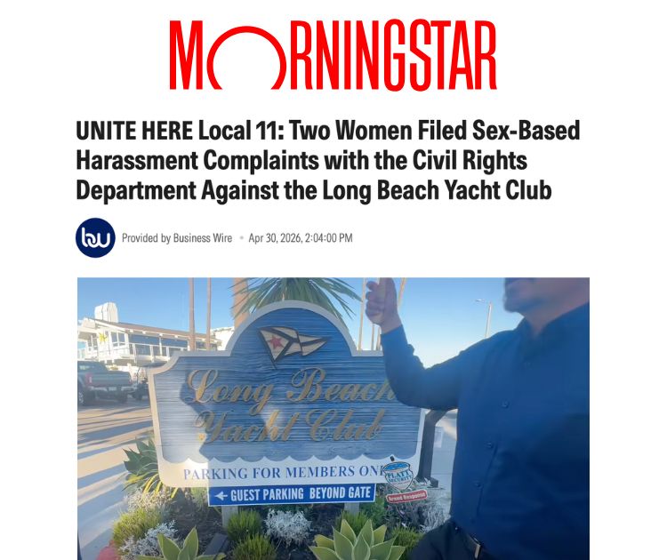 Morningstar: UNITE HERE Local 11: Two Women Filed Sex-Based Harassment Complaints with the Civil Rights Department Against the Long Beach Yacht Club
