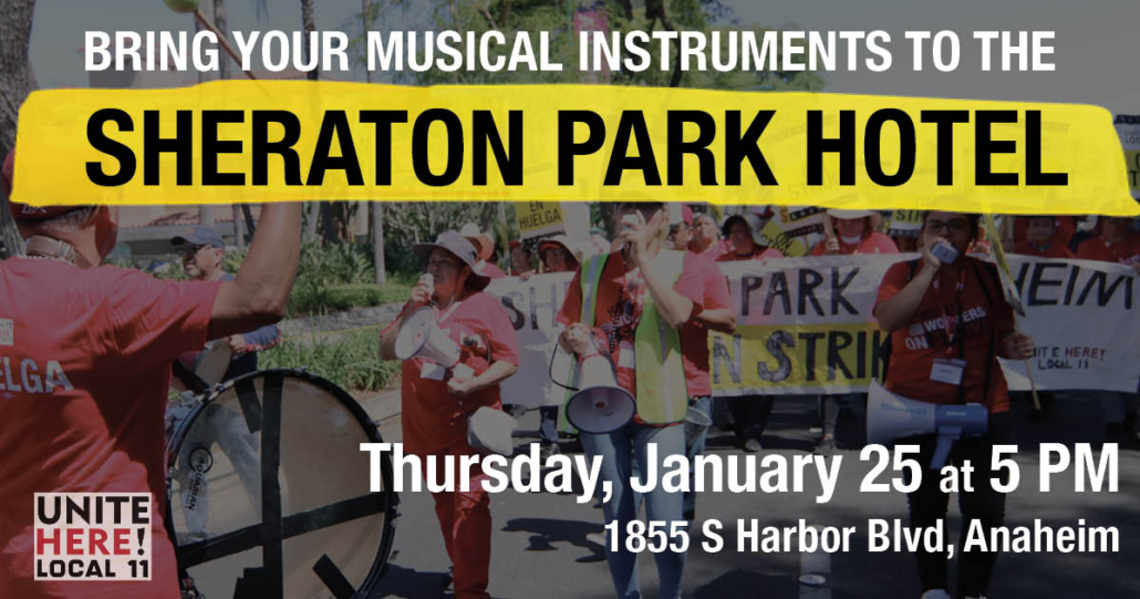 Bring your musical instruments to the picket line at the Sheraton Park Hotel in Anaheim. 1/25/24 at 5PM