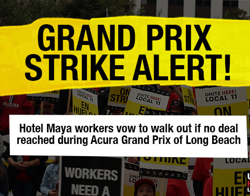 Grand Prix Strike Alert! Hotel Maya workers vow to walk out if no deal is reached during Acura Grand Prix of Long Beach