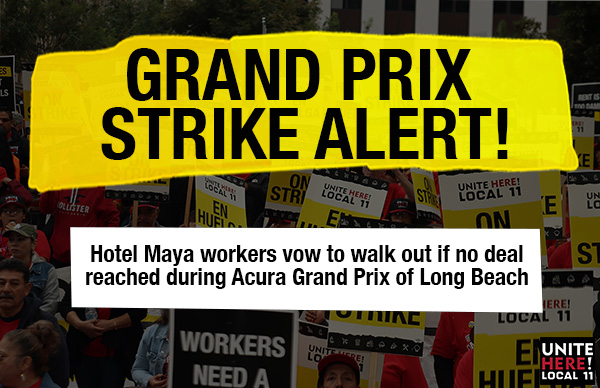 Grand Prix Strike Alert! Hotel Maya workers vow to walk out if no deal is reached during Acura Grand Prix of Long Beach